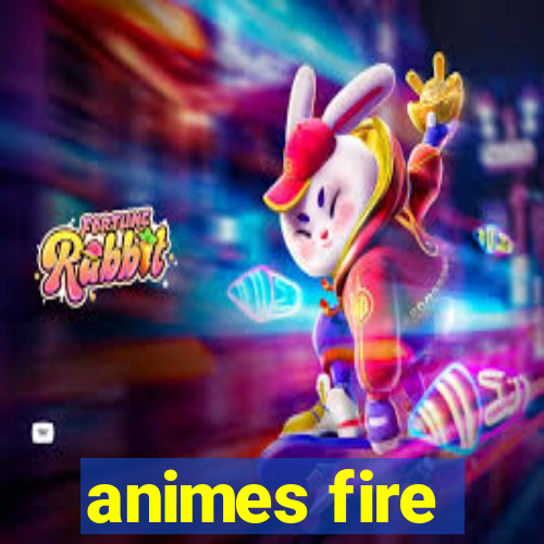 animes fire